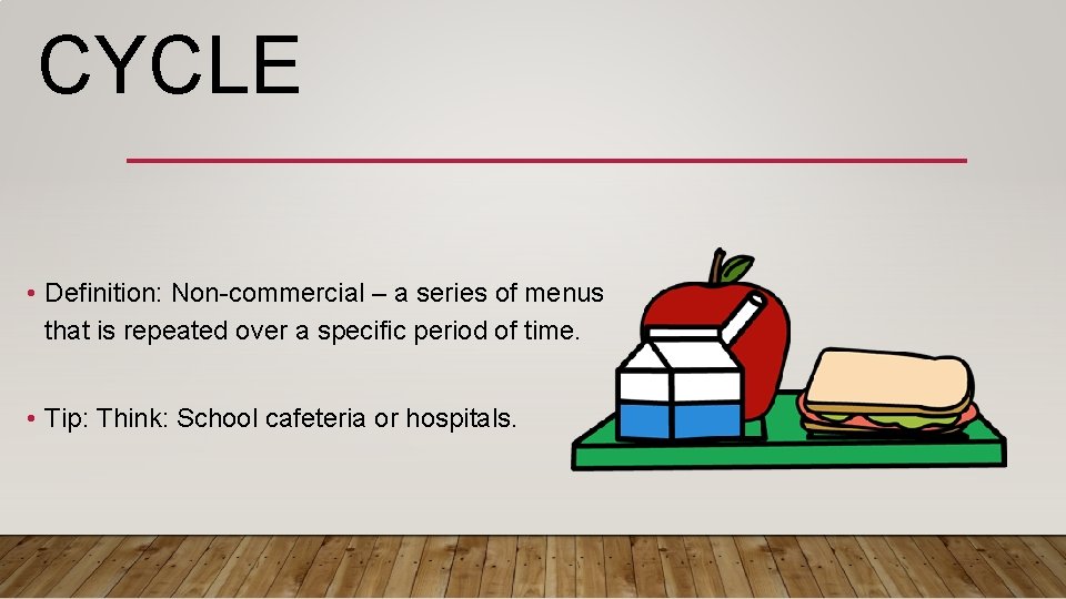 CYCLE • Definition: Non-commercial – a series of menus that is repeated over a