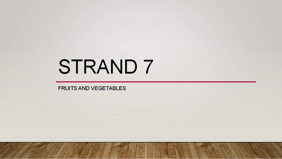 STRAND 7 FRUITS AND VEGETABLES 
