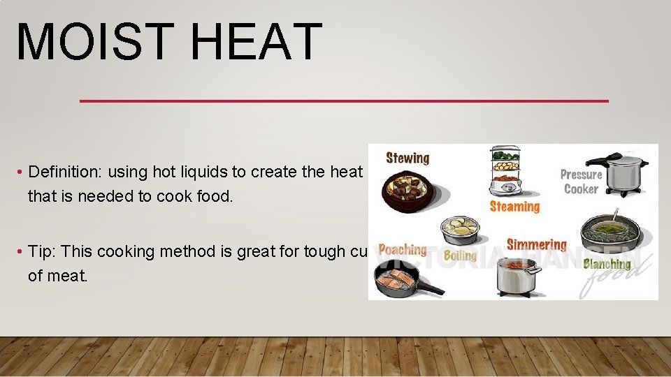 MOIST HEAT • Definition: using hot liquids to create the heat that is needed