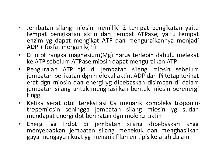  • Jembatan silang miosin memiliki 2 tempat pengikatan yaitu tempat pengikatan aktin dan