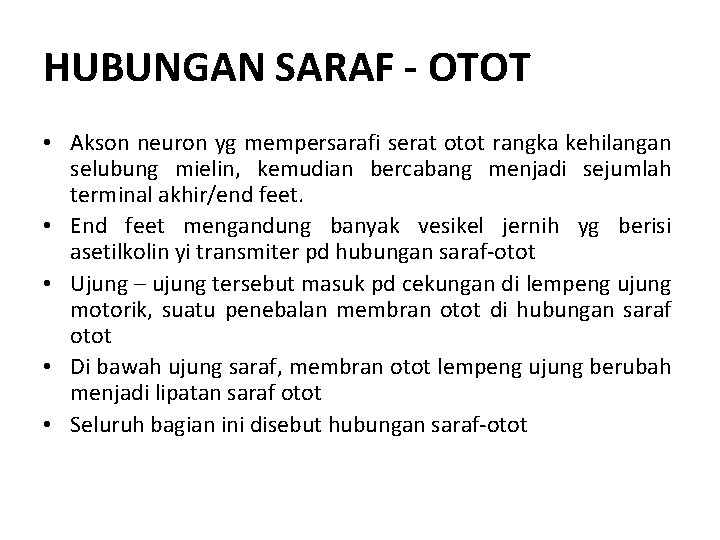 HUBUNGAN SARAF - OTOT • Akson neuron yg mempersarafi serat otot rangka kehilangan selubung