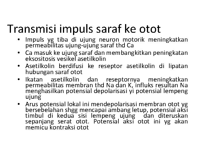 Transmisi impuls saraf ke otot • Impuls yg tiba di ujung neuron motorik meningkatkan