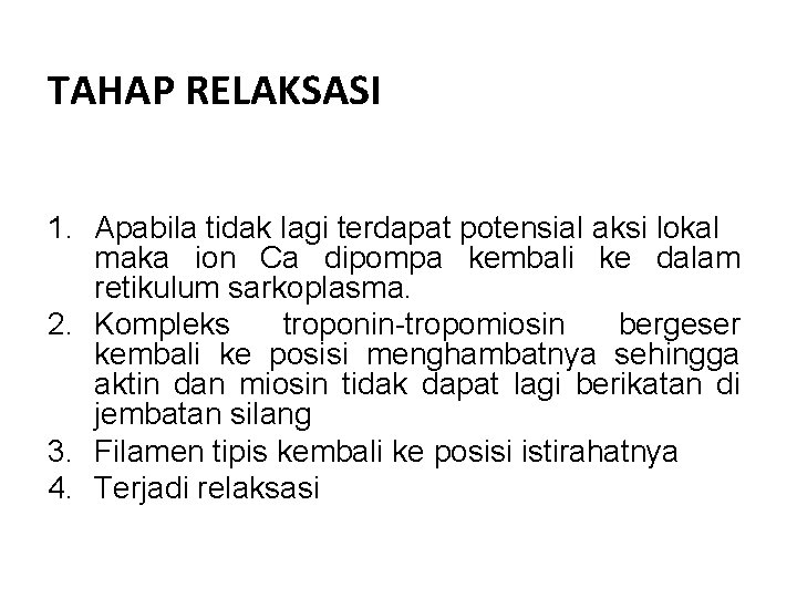 TAHAP RELAKSASI 1. Apabila tidak lagi terdapat potensial aksi lokal maka ion Ca dipompa