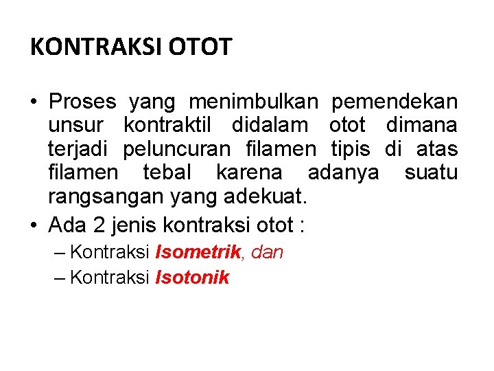 KONTRAKSI OTOT • Proses yang menimbulkan pemendekan unsur kontraktil didalam otot dimana terjadi peluncuran