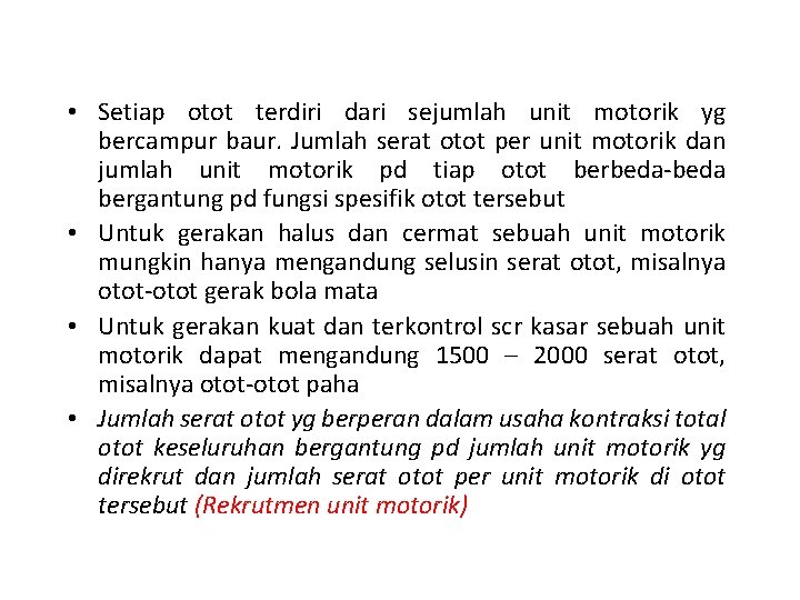  • Setiap otot terdiri dari sejumlah unit motorik yg bercampur baur. Jumlah serat