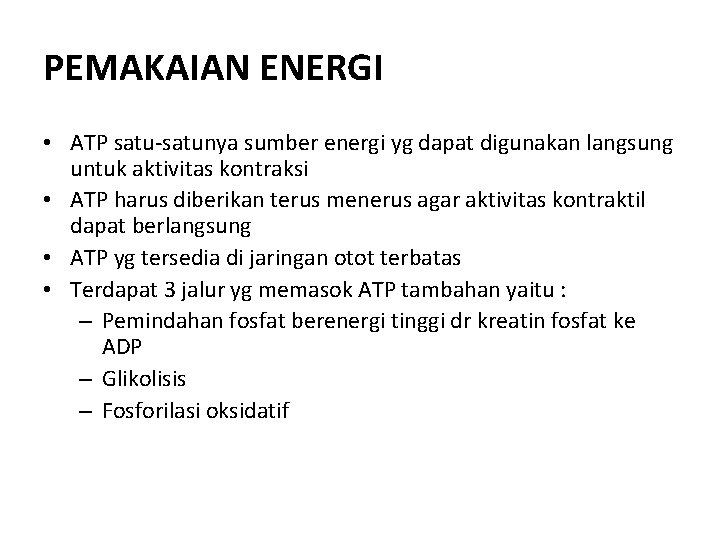 PEMAKAIAN ENERGI • ATP satu-satunya sumber energi yg dapat digunakan langsung untuk aktivitas kontraksi