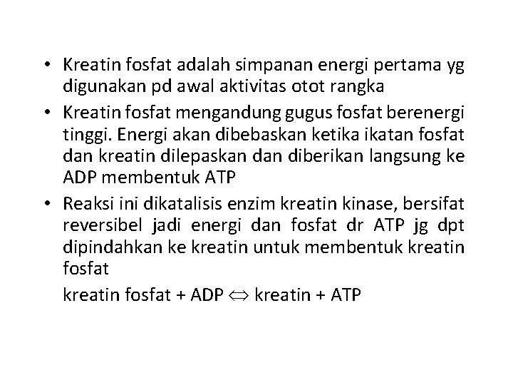  • Kreatin fosfat adalah simpanan energi pertama yg digunakan pd awal aktivitas otot