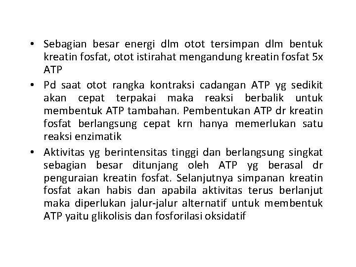  • Sebagian besar energi dlm otot tersimpan dlm bentuk kreatin fosfat, otot istirahat