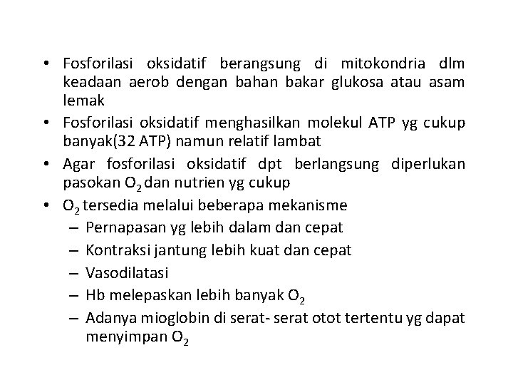  • Fosforilasi oksidatif berangsung di mitokondria dlm keadaan aerob dengan bahan bakar glukosa