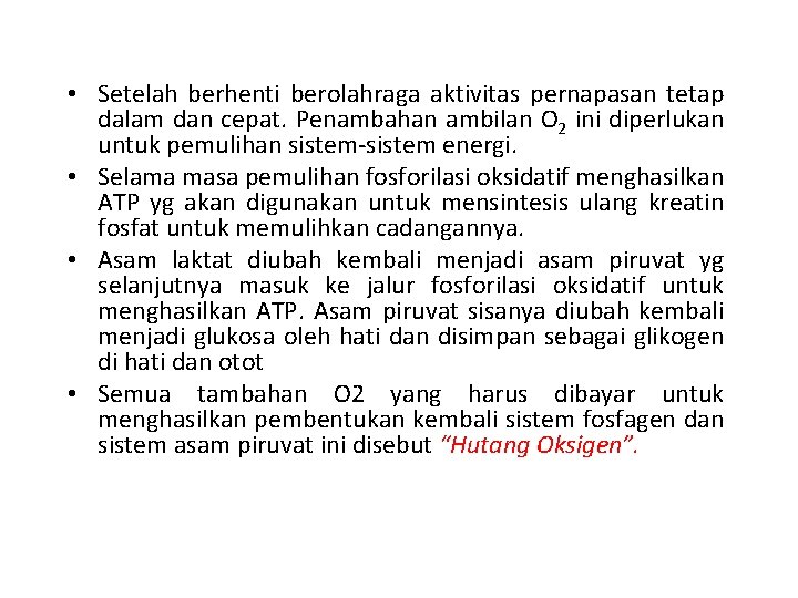  • Setelah berhenti berolahraga aktivitas pernapasan tetap dalam dan cepat. Penambahan ambilan O