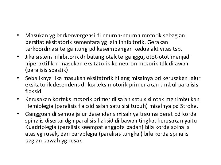  • Masukan yg berkonvergensi di neuron-neuron motorik sebagian bersifat eksitatorik sementara yg lain