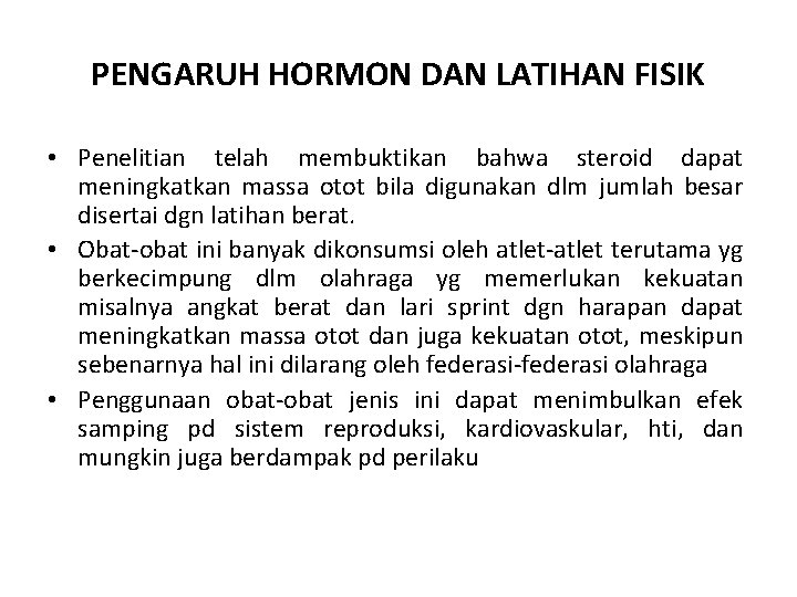 PENGARUH HORMON DAN LATIHAN FISIK • Penelitian telah membuktikan bahwa steroid dapat meningkatkan massa