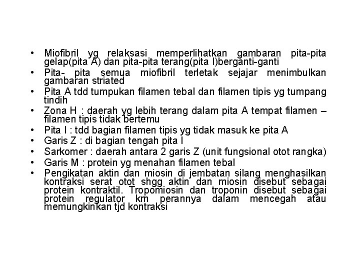  • Miofibril yg relaksasi memperlihatkan gambaran pita-pita gelap(pita A) dan pita-pita terang(pita I)berganti-ganti