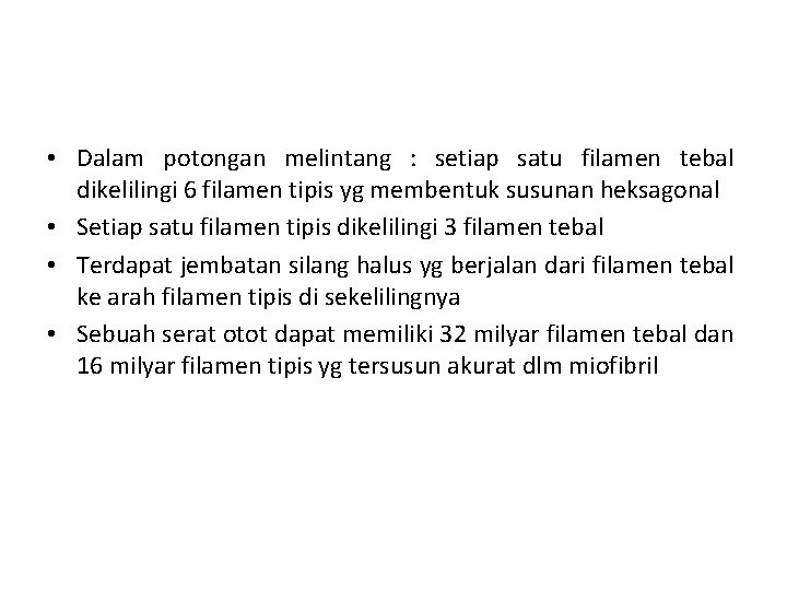  • Dalam potongan melintang : setiap satu filamen tebal dikelilingi 6 filamen tipis