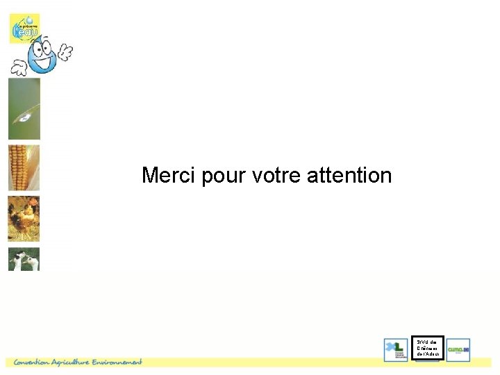 Merci pour votre attention SIVU des Chênaies de l’Adour 