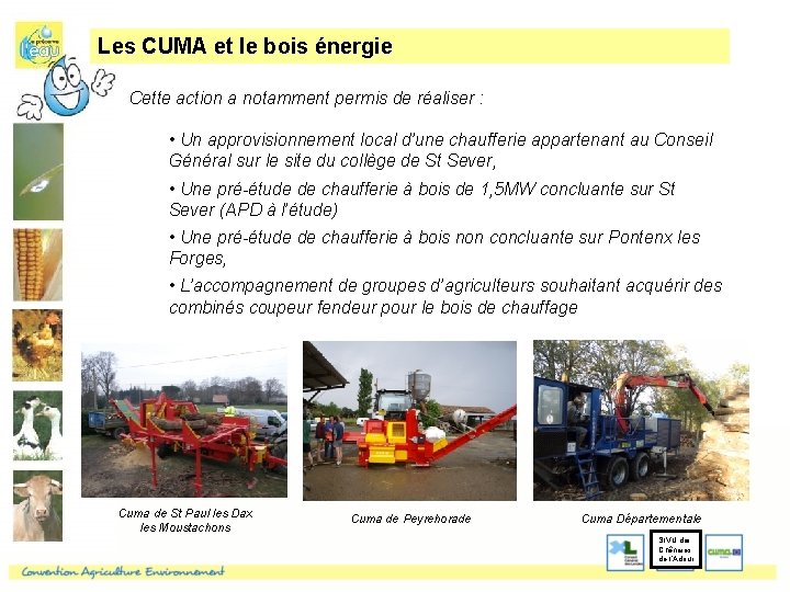 Les CUMA et le bois énergie Cette action a notamment permis de réaliser :