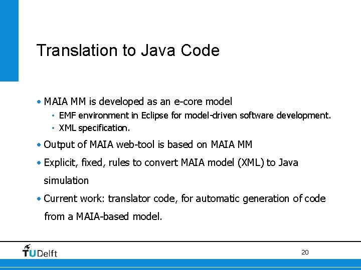 Translation to Java Code • MAIA MM is developed as an e-core model •