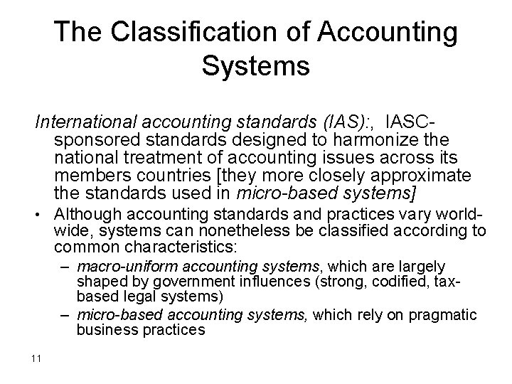 The Classification of Accounting Systems International accounting standards (IAS): , IASCsponsored standards designed to