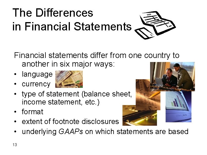 The Differences in Financial Statements Financial statements differ from one country to another in