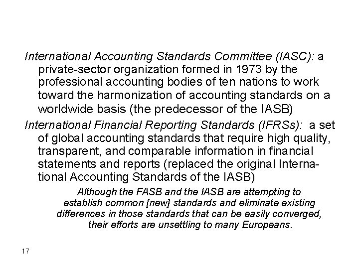 International Accounting Standards Committee (IASC): a private-sector organization formed in 1973 by the professional