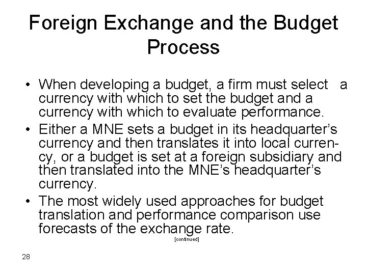 Foreign Exchange and the Budget Process • When developing a budget, a firm must