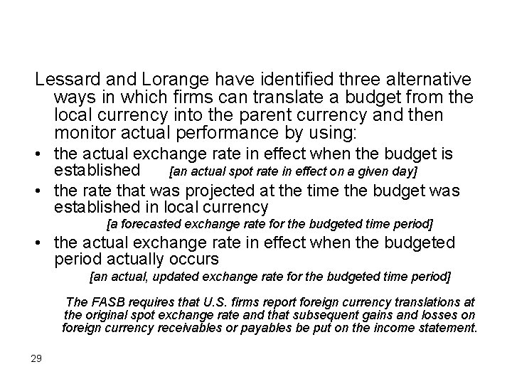 Lessard and Lorange have identified three alternative ways in which firms can translate a