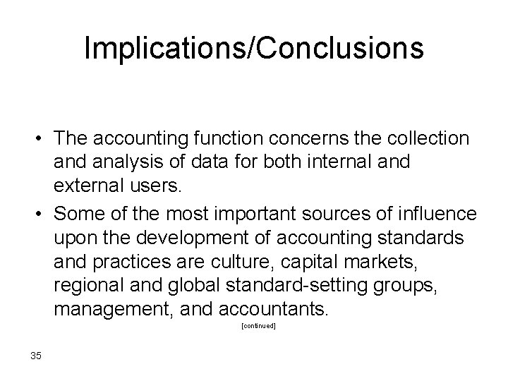 Implications/Conclusions • The accounting function concerns the collection and analysis of data for both
