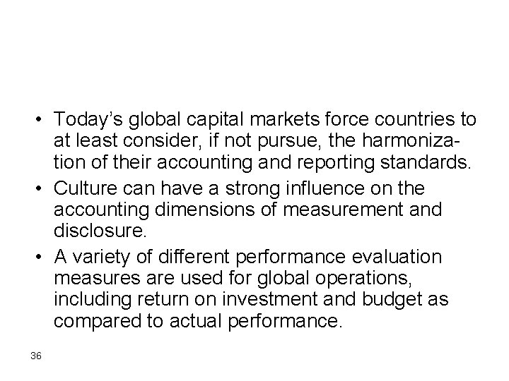  • Today’s global capital markets force countries to at least consider, if not