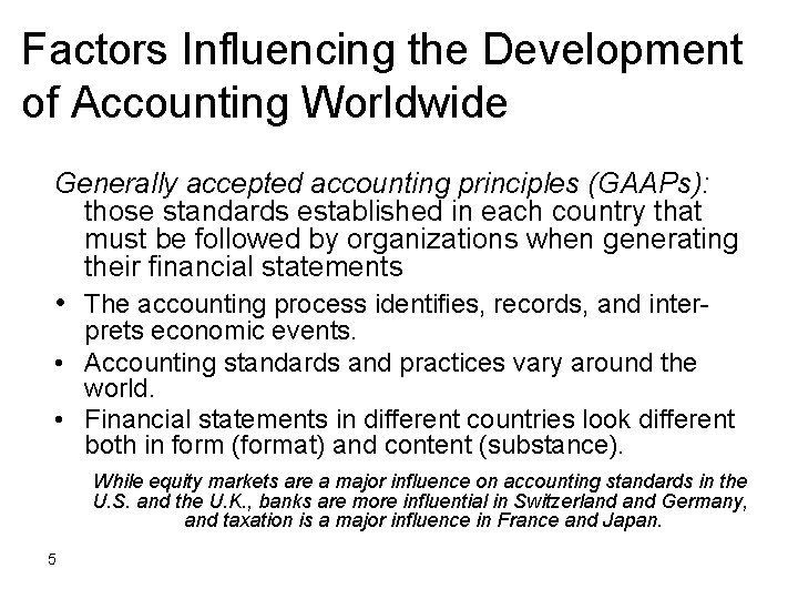 Factors Influencing the Development of Accounting Worldwide Generally accepted accounting principles (GAAPs): those standards