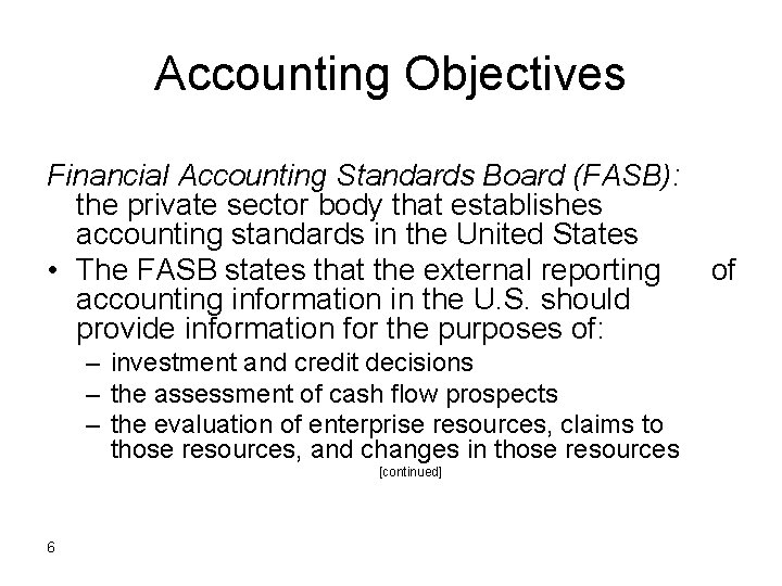 Accounting Objectives Financial Accounting Standards Board (FASB): the private sector body that establishes accounting