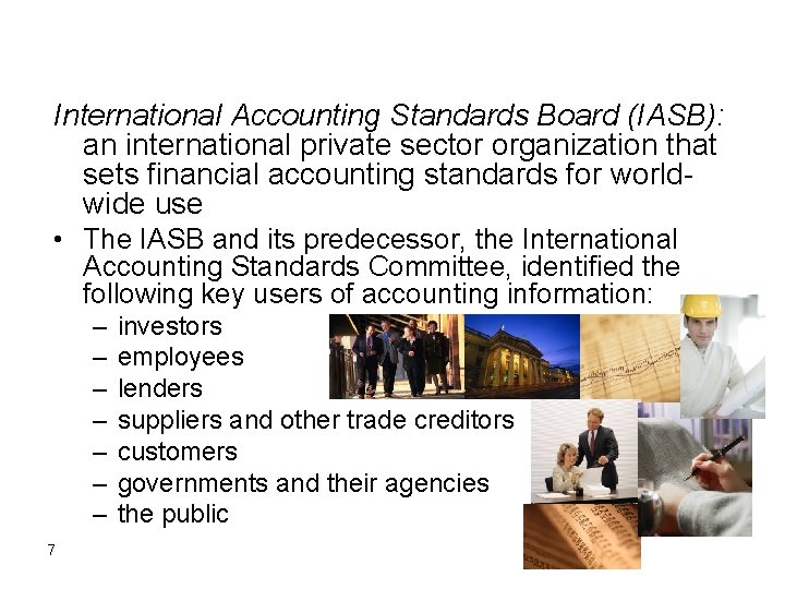 International Accounting Standards Board (IASB): an international private sector organization that sets financial accounting