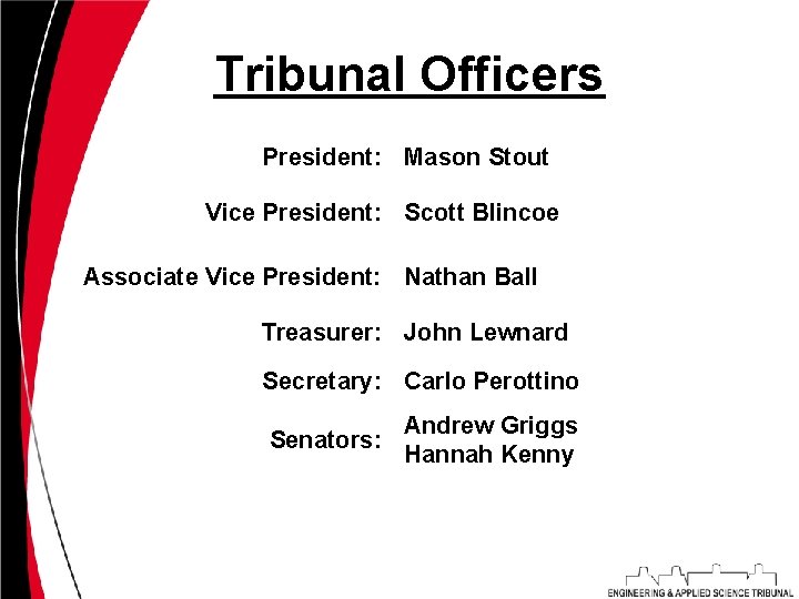 Tribunal Officers President: Mason Stout Vice President: Scott Blincoe Associate Vice President: Nathan Ball