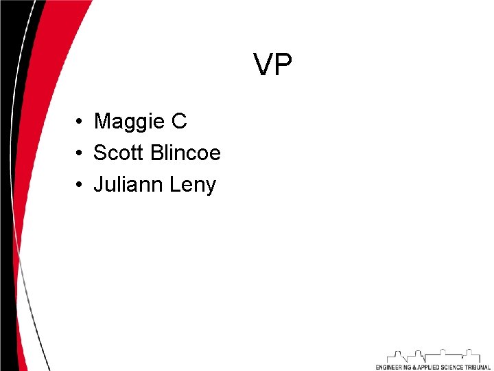 VP • Maggie C • Scott Blincoe • Juliann Leny 