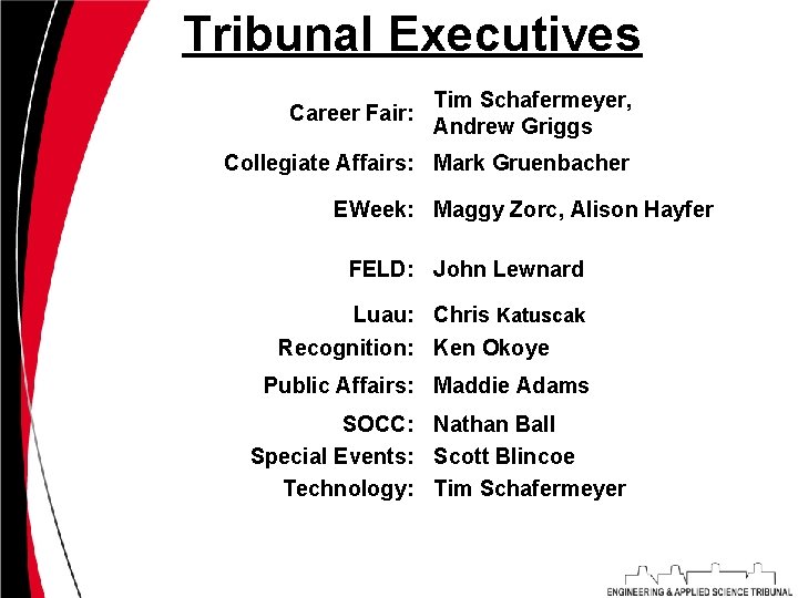 Tribunal Executives Career Fair: Tim Schafermeyer, Andrew Griggs Collegiate Affairs: Mark Gruenbacher EWeek: Maggy