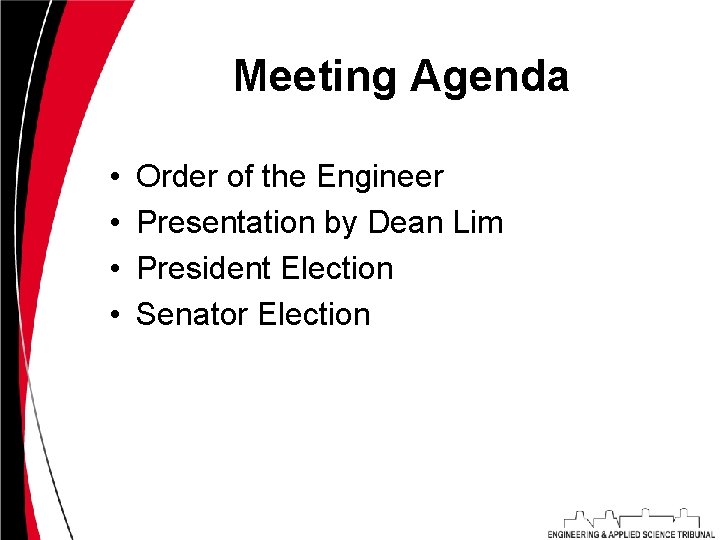 Meeting Agenda • • Order of the Engineer Presentation by Dean Lim President Election