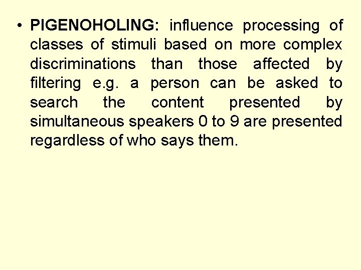  • PIGENOHOLING: influence processing of classes of stimuli based on more complex discriminations