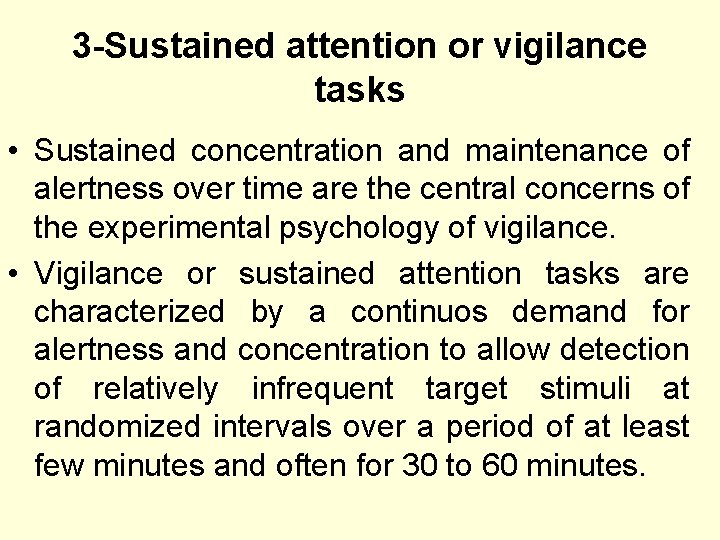 3 -Sustained attention or vigilance tasks • Sustained concentration and maintenance of alertness over