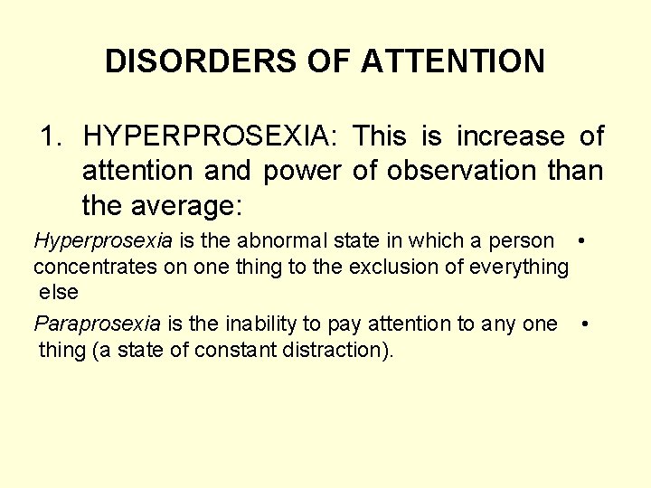 DISORDERS OF ATTENTION 1. HYPERPROSEXIA: This is increase of attention and power of observation