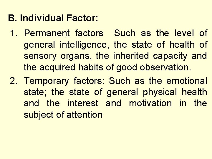 B. Individual Factor: 1. Permanent factors Such as the level of general intelligence, the