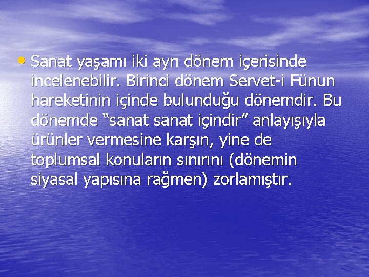  • Sanat yaşamı iki ayrı dönem içerisinde incelenebilir. Birinci dönem Servet-i Fünun hareketinin