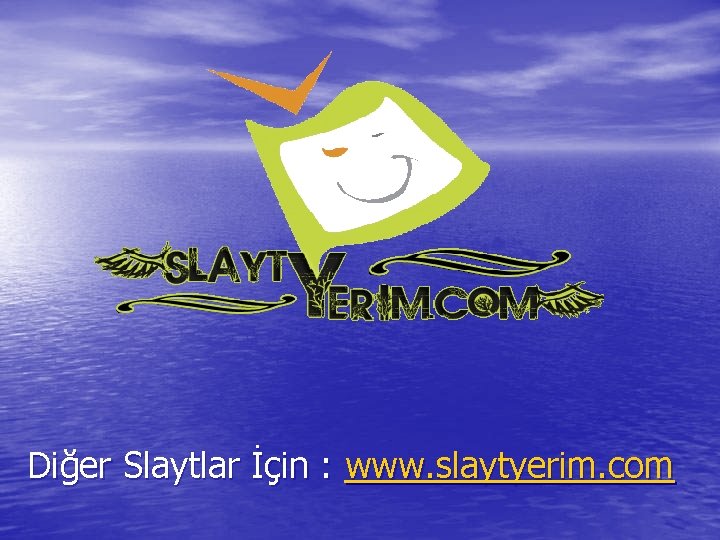 Diğer Slaytlar İçin : www. slaytyerim. com 