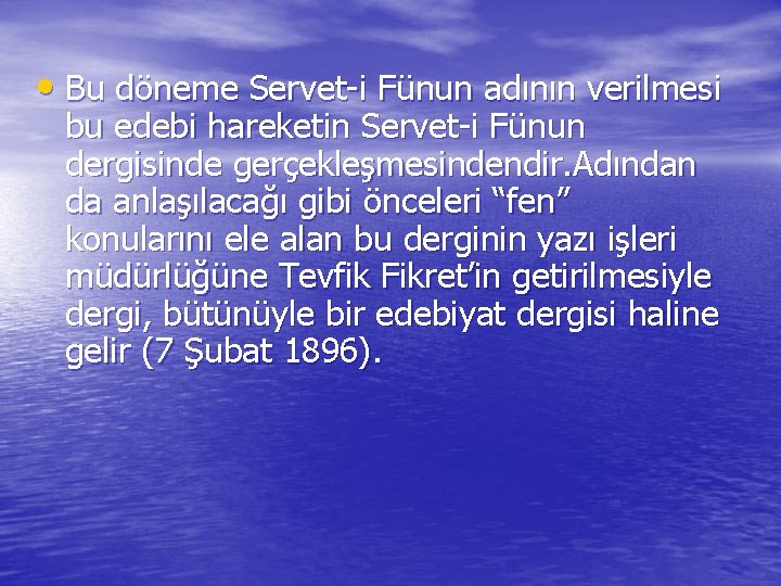  • Bu döneme Servet-i Fünun adının verilmesi bu edebi hareketin Servet-i Fünun dergisinde