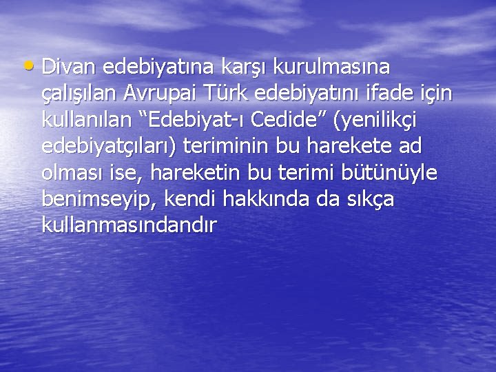  • Divan edebiyatına karşı kurulmasına çalışılan Avrupai Türk edebiyatını ifade için kullanılan “Edebiyat-ı