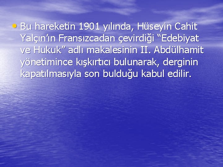  • Bu hareketin 1901 yılında, Hüseyin Cahit Yalçın’ın Fransızcadan çevirdiği “Edebiyat ve Hukuk”