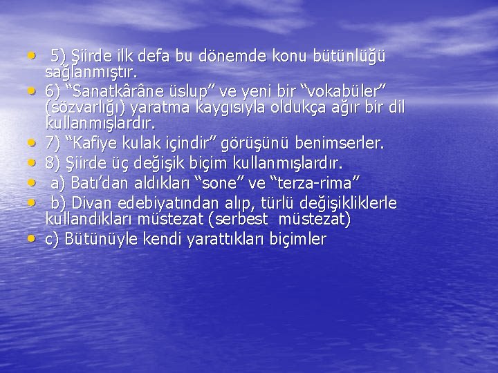  • 5) Şiirde ilk defa bu dönemde konu bütünlüğü • • • sağlanmıştır.