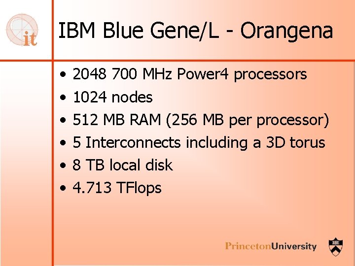 IBM Blue Gene/L - Orangena • • • 2048 700 MHz Power 4 processors