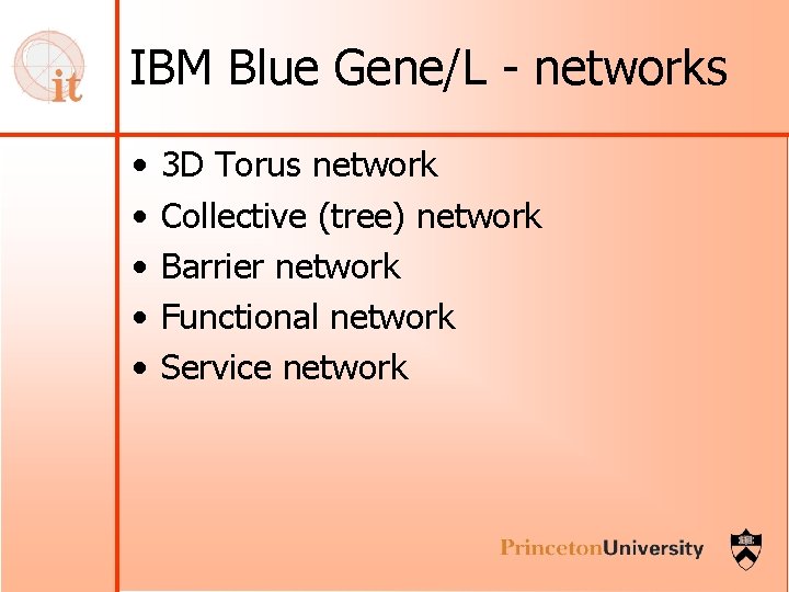 IBM Blue Gene/L - networks • • • 3 D Torus network Collective (tree)