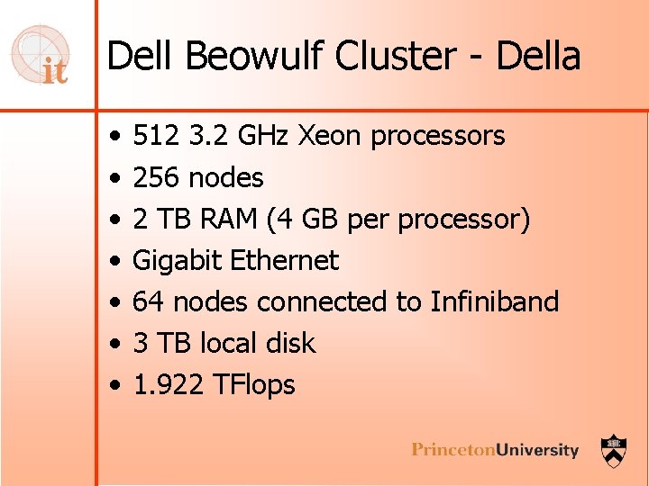Dell Beowulf Cluster - Della • • 512 3. 2 GHz Xeon processors 256