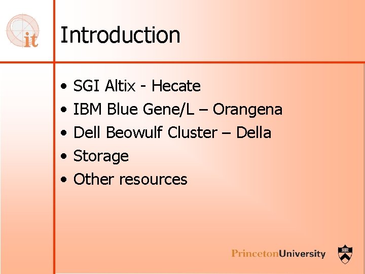 Introduction • • • SGI Altix - Hecate IBM Blue Gene/L – Orangena Dell