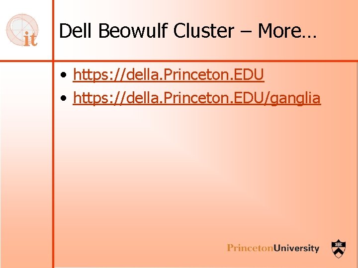 Dell Beowulf Cluster – More… • https: //della. Princeton. EDU/ganglia 